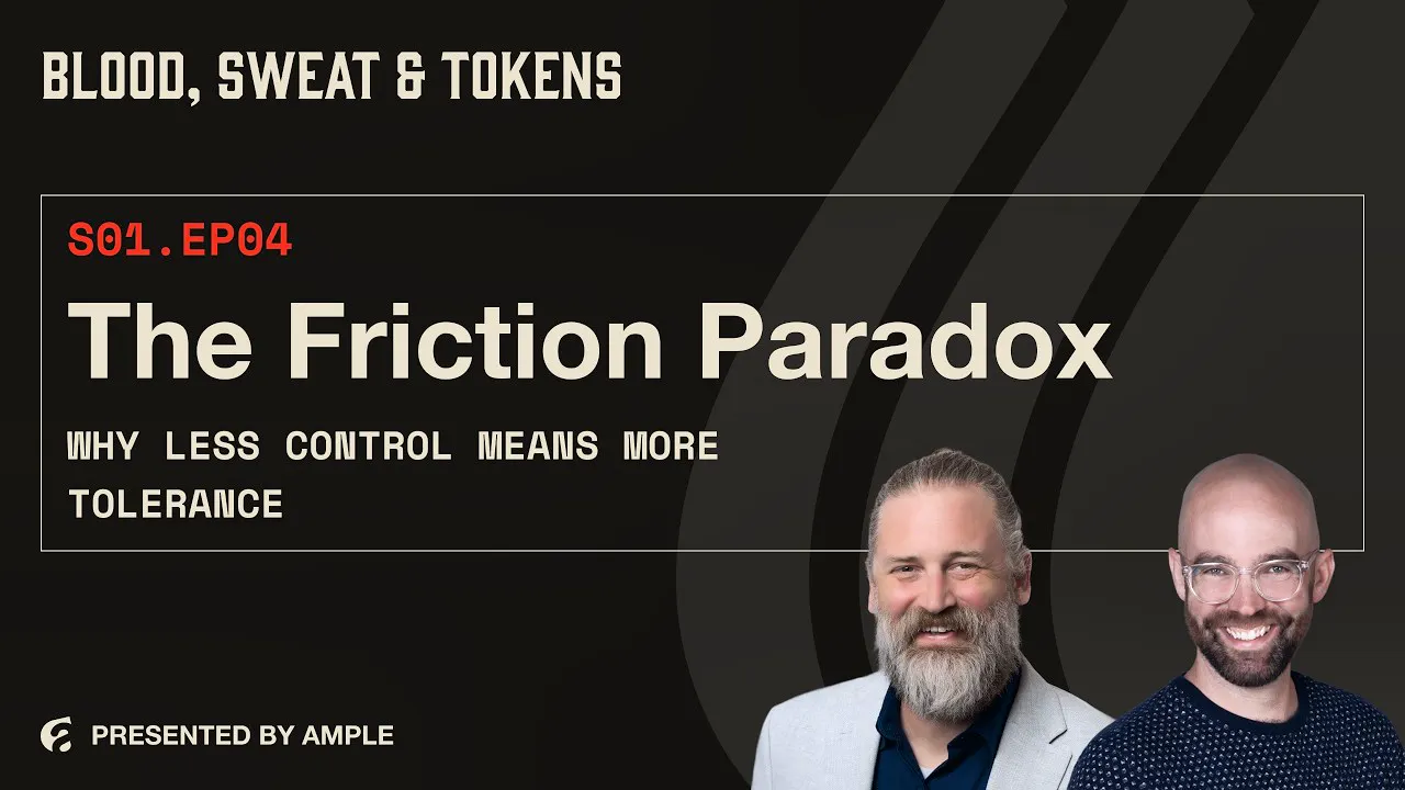 Blood, Sweat & Tokens S01E04: The Friction Paradox: Why Less Control Means More Tolerance