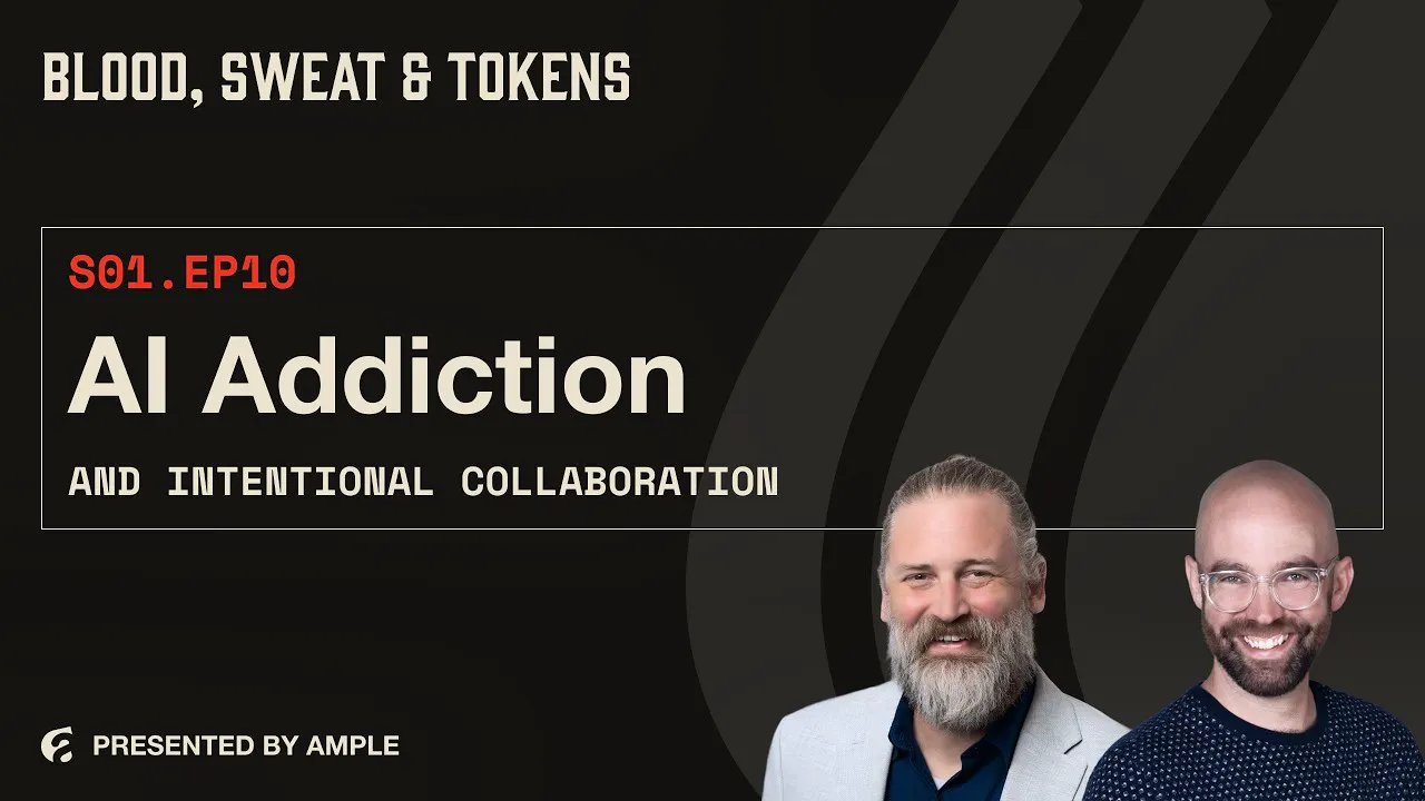 Blood, Sweat & Tokens S01E10: AI Addiction and Intentional Collaboration