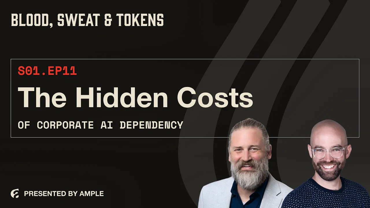 Blood, Sweat & Tokens S01E11: The Hidden Costs of Corporate AI Dependency