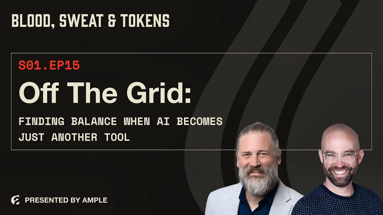 Blood, Sweat & Tokens S01E15: Off the Grid: Finding Balance When AI Becomes Just Another Tool